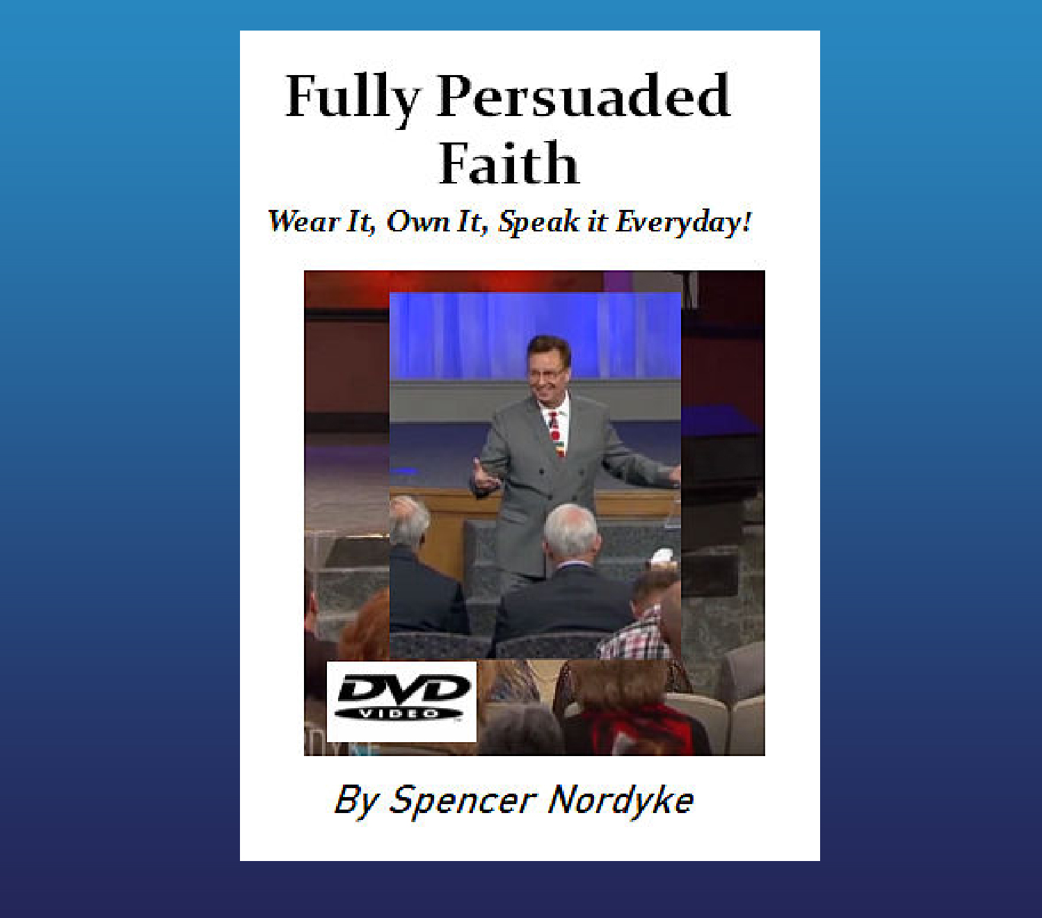 Fully Persuaded Faith DVD
By Spencer Nordyke